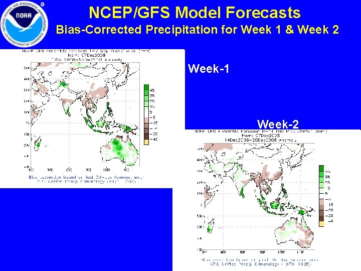 NCEP/GFS Model Forecasts Bias-Corrected Precipitation for Week 1 & Week 2 Week-1 Week-2 8