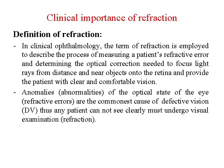 Clinical importance of refraction Definition of refraction: - In clinical ophthalmology, the term of