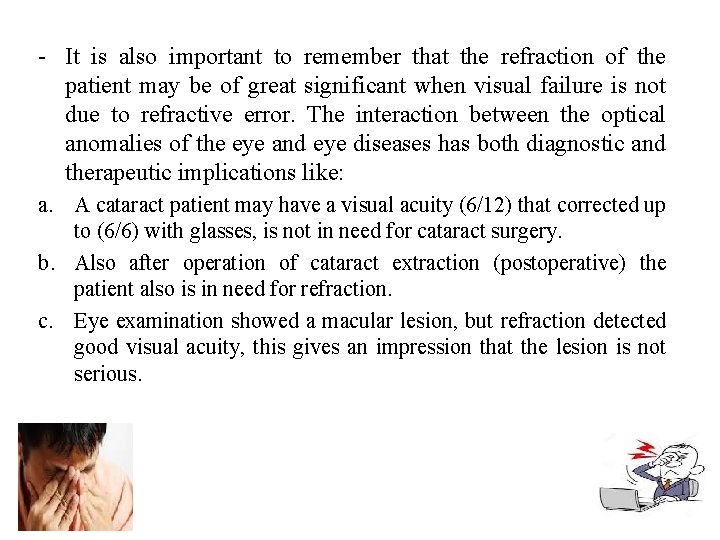 - It is also important to remember that the refraction of the patient may