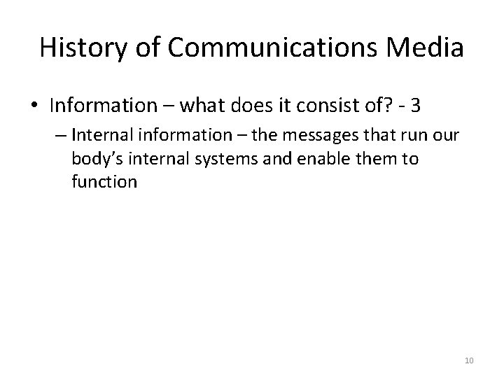 History of Communications Media • Information – what does it consist of? - 3