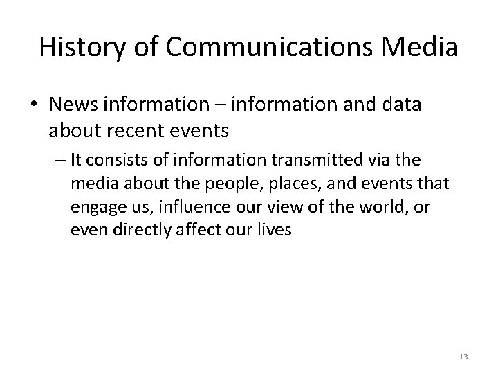 History of Communications Media • News information – information and data about recent events