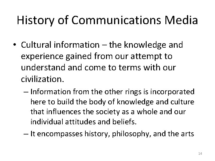 History of Communications Media • Cultural information – the knowledge and experience gained from