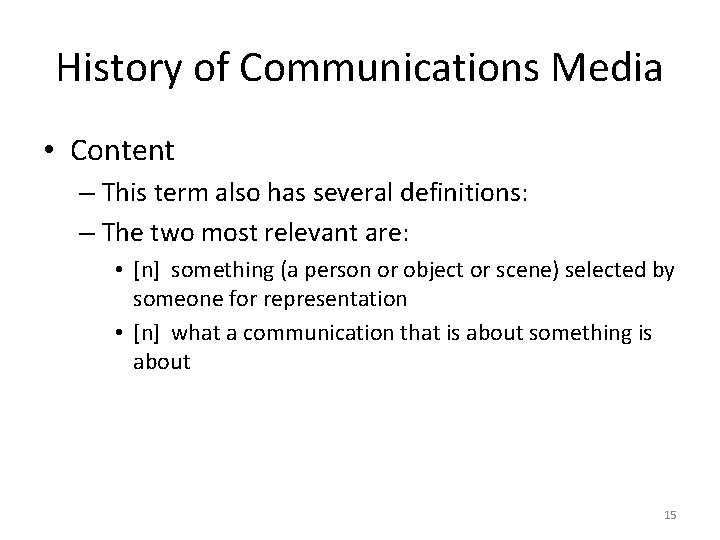 History of Communications Media • Content – This term also has several definitions: –