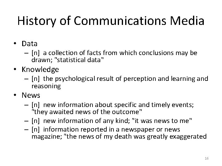 History of Communications Media • Data – [n] a collection of facts from which