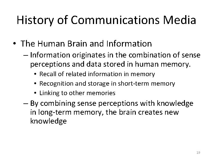 History of Communications Media • The Human Brain and Information – Information originates in