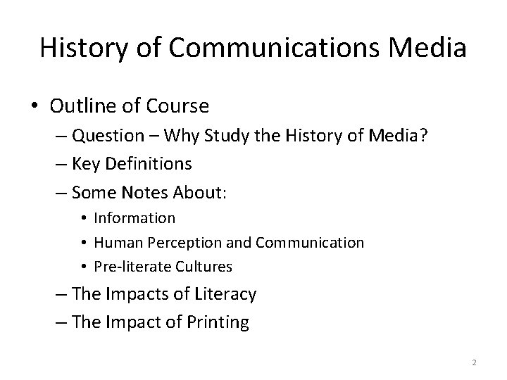 History of Communications Media • Outline of Course – Question – Why Study the