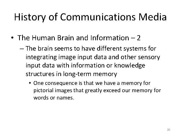 History of Communications Media • The Human Brain and Information – 2 – The