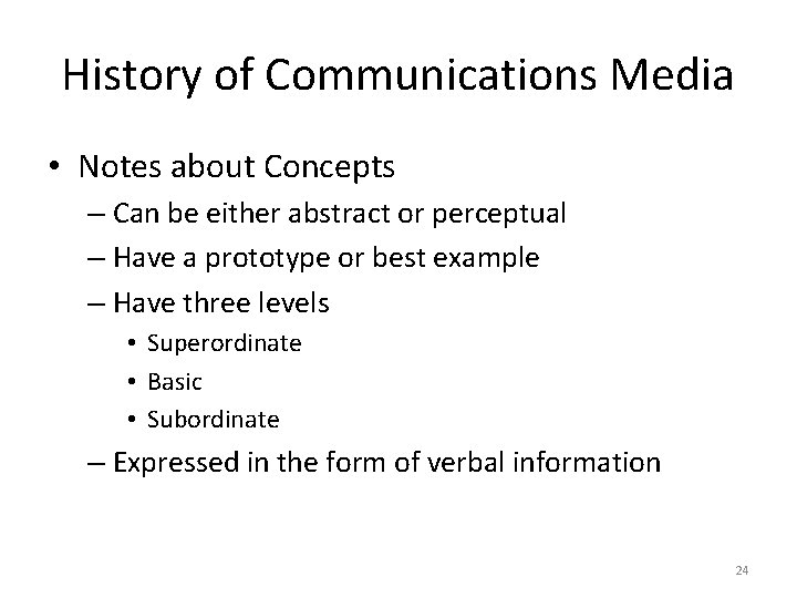 History of Communications Media • Notes about Concepts – Can be either abstract or