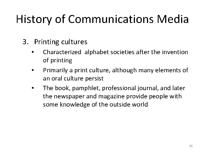 History of Communications Media 3. Printing cultures • • • Characterized alphabet societies after