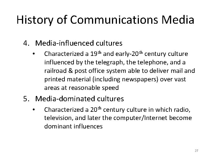 History of Communications Media 4. Media-influenced cultures • Characterized a 19 th and early-20