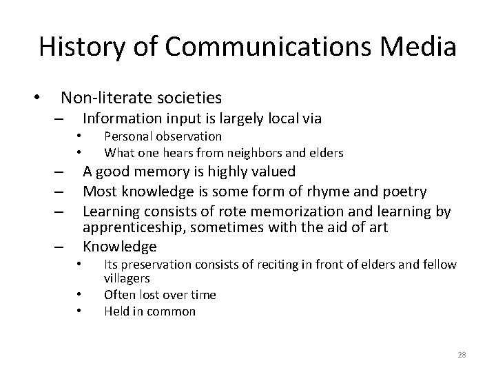 History of Communications Media • Non-literate societies – • • – – • •