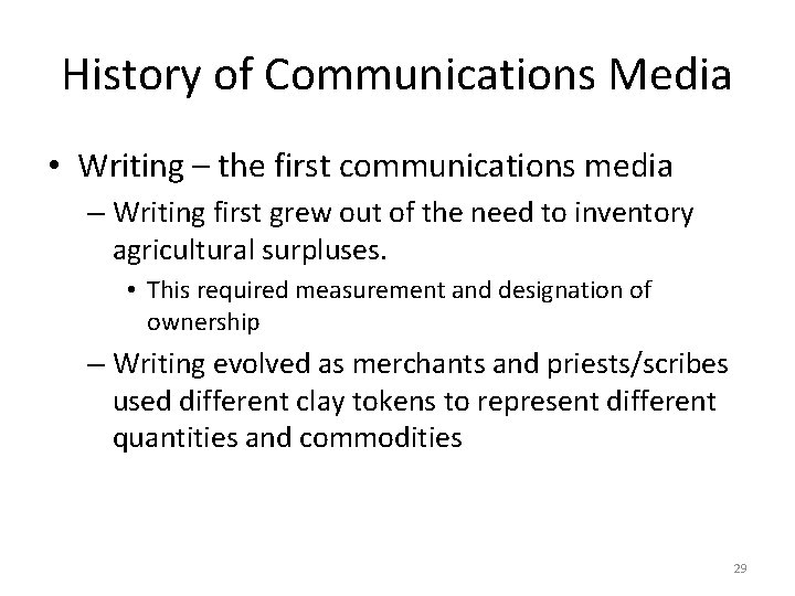 History of Communications Media • Writing – the first communications media – Writing first