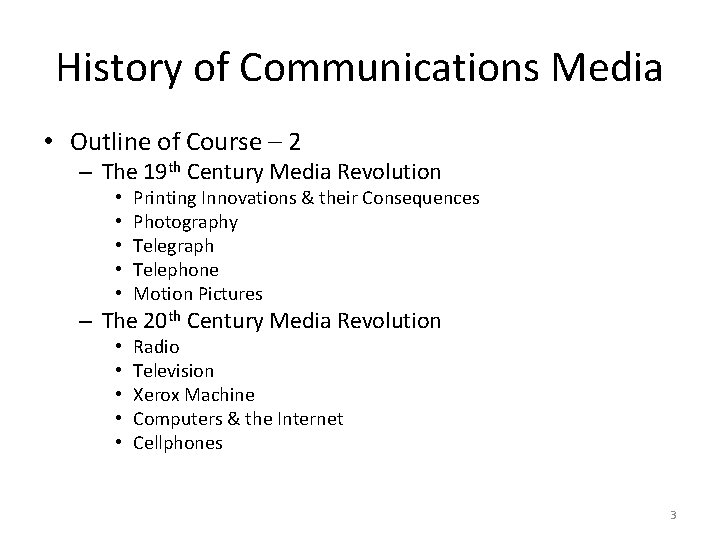 History of Communications Media • Outline of Course – 2 – The 19 th