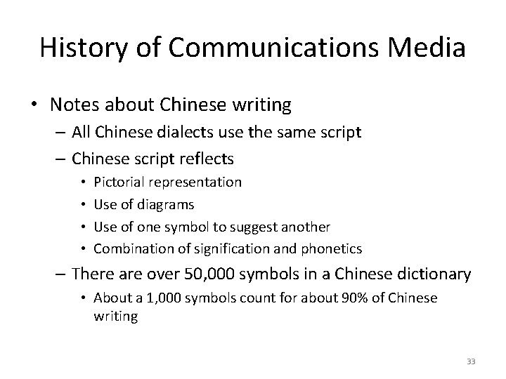 History of Communications Media • Notes about Chinese writing – All Chinese dialects use