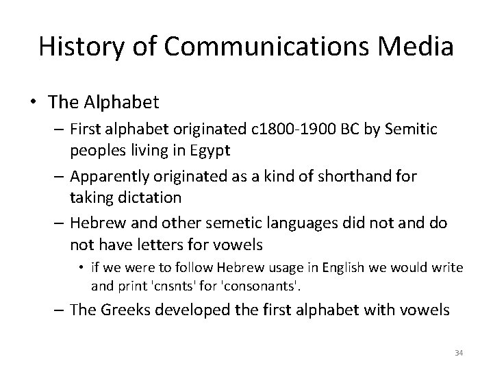 History of Communications Media • The Alphabet – First alphabet originated c 1800 -1900