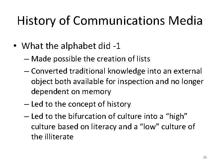 History of Communications Media • What the alphabet did -1 – Made possible the