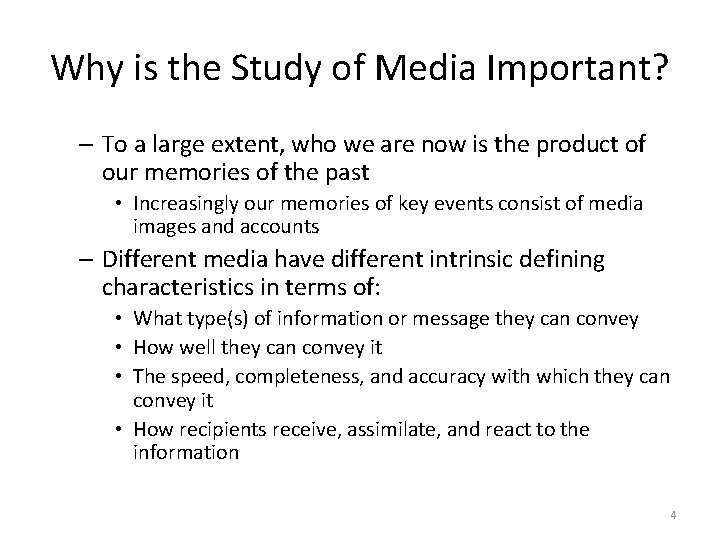Why is the Study of Media Important? – To a large extent, who we