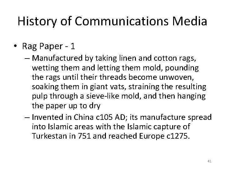 History of Communications Media • Rag Paper - 1 – Manufactured by taking linen