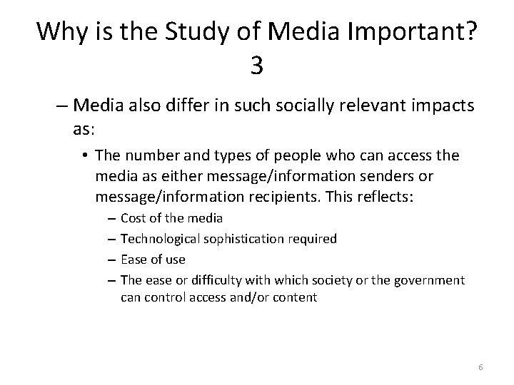 Why is the Study of Media Important? 3 – Media also differ in such