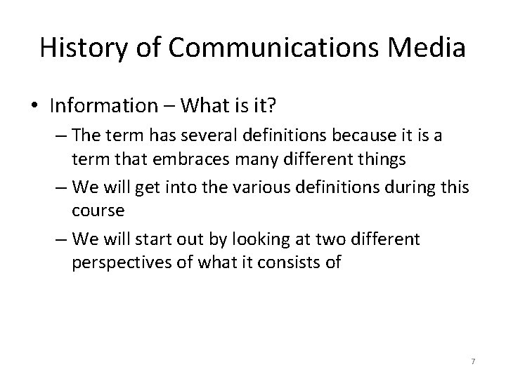 History of Communications Media • Information – What is it? – The term has