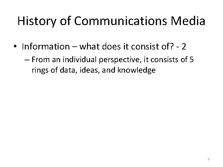 History of Communications Media • Information – what does it consist of? - 2