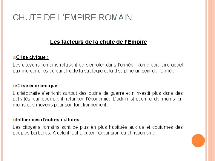 CHUTE DE L’EMPIRE ROMAIN Les facteurs de la chute de l’Empire Crise civique :