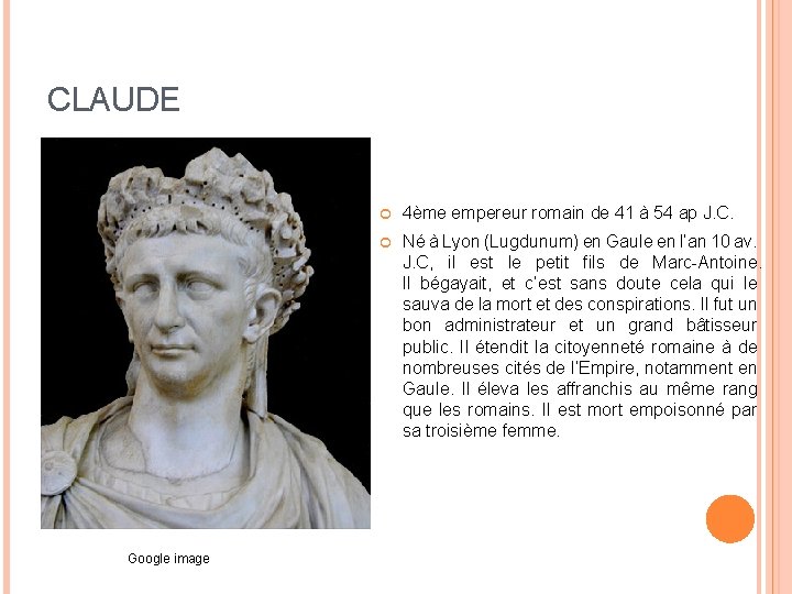 CLAUDE Google image 4ème empereur romain de 41 à 54 ap J. C. Né