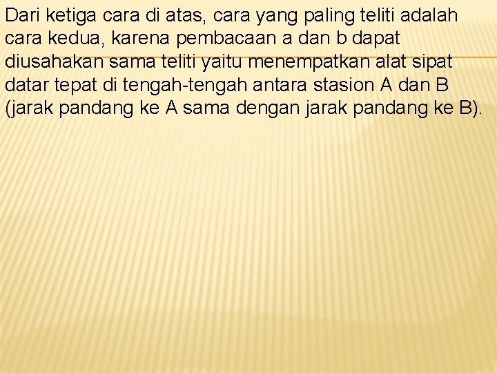 Dari ketiga cara di atas, cara yang paling teliti adalah cara kedua, karena pembacaan Dari ketiga cara di atas, cara yang paling teliti adalah cara kedua, karena pembacaan
