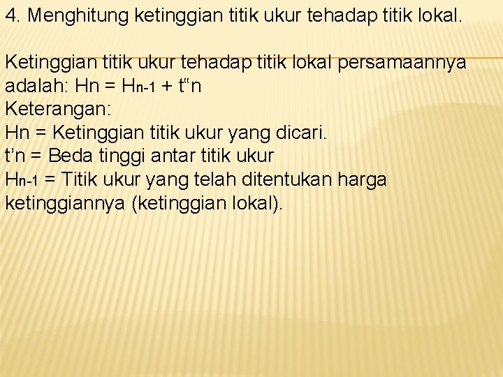 4. Menghitung ketinggian titik ukur tehadap titik lokal. Ketinggian titik ukur tehadap titik lokal 4. Menghitung ketinggian titik ukur tehadap titik lokal. Ketinggian titik ukur tehadap titik lokal