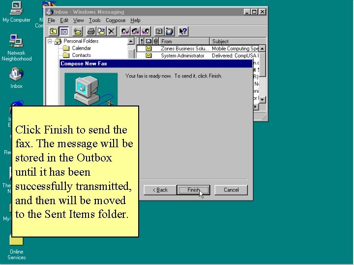 Click Finish to send the fax. The message will be stored in the Outbox