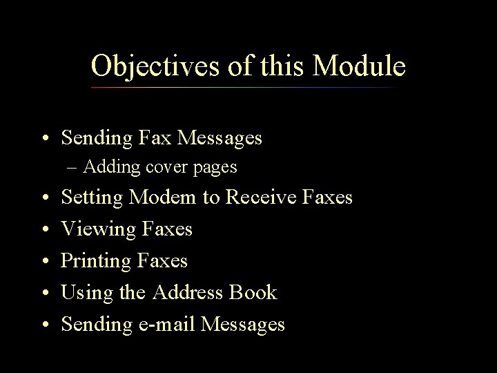 Objectives of this Module • Sending Fax Messages – Adding cover pages • •