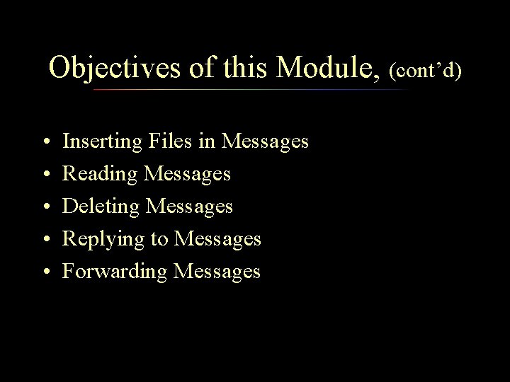 Objectives of this Module, (cont’d) • • • Inserting Files in Messages Reading Messages