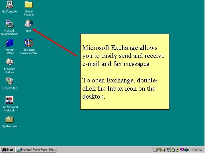 Microsoft Exchange allows you to easily send and receive e-mail and fax messages. To