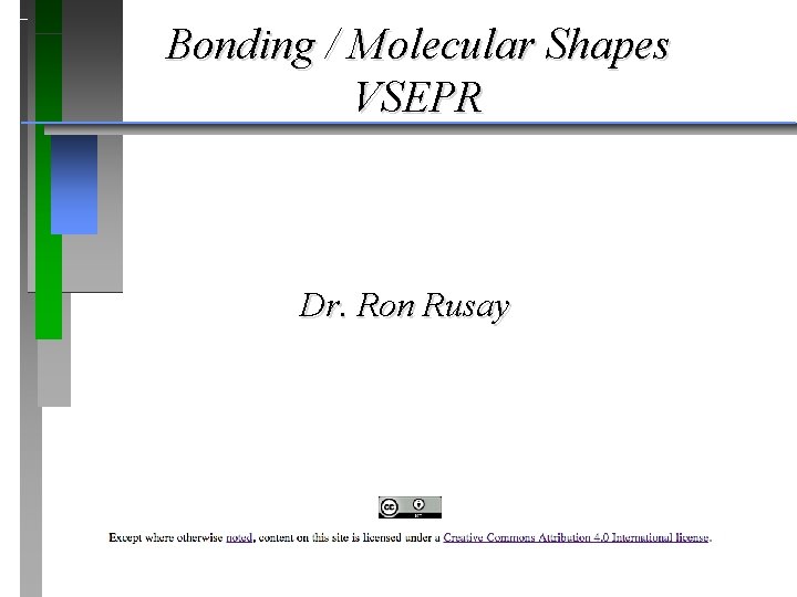 Bonding / Molecular Shapes VSEPR Dr. Ron Rusay 