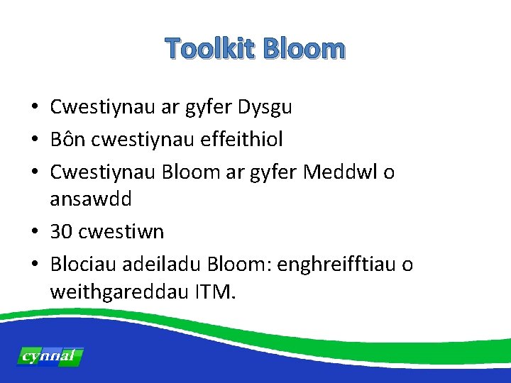 Toolkit Bloom • Cwestiynau ar gyfer Dysgu • Bôn cwestiynau effeithiol • Cwestiynau Bloom