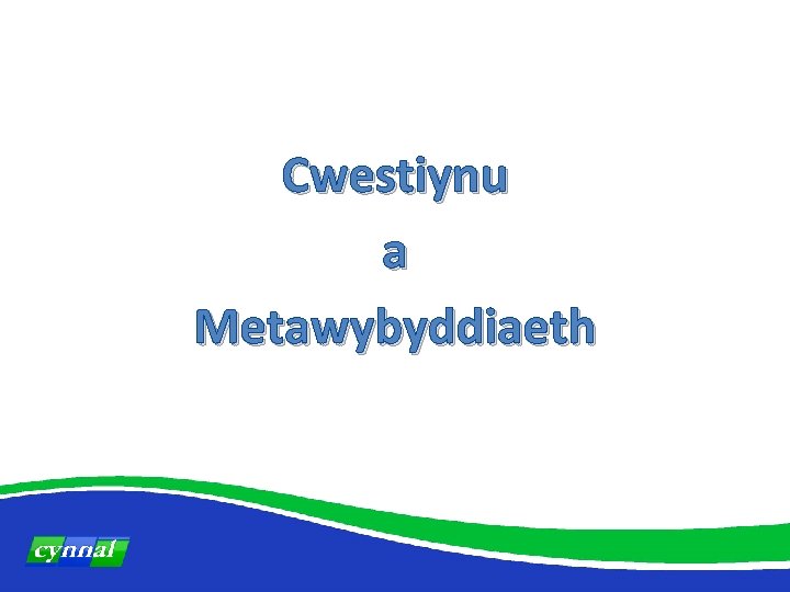 Cwestiynu a Metawybyddiaeth 