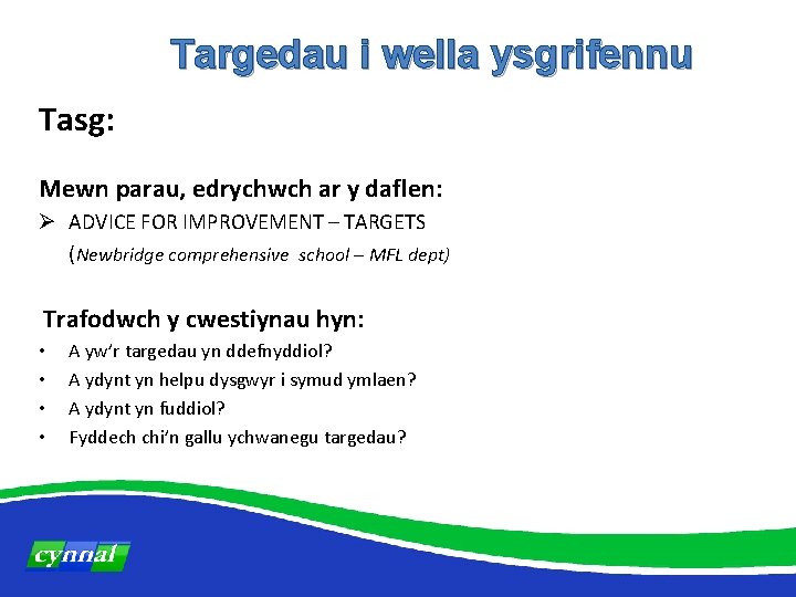 Targedau i wella ysgrifennu Tasg: Mewn parau, edrychwch ar y daflen: Ø ADVICE FOR