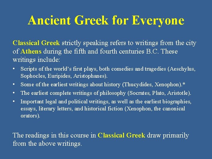 Ancient Greek for Everyone Classical Greek strictly speaking refers to writings from the city