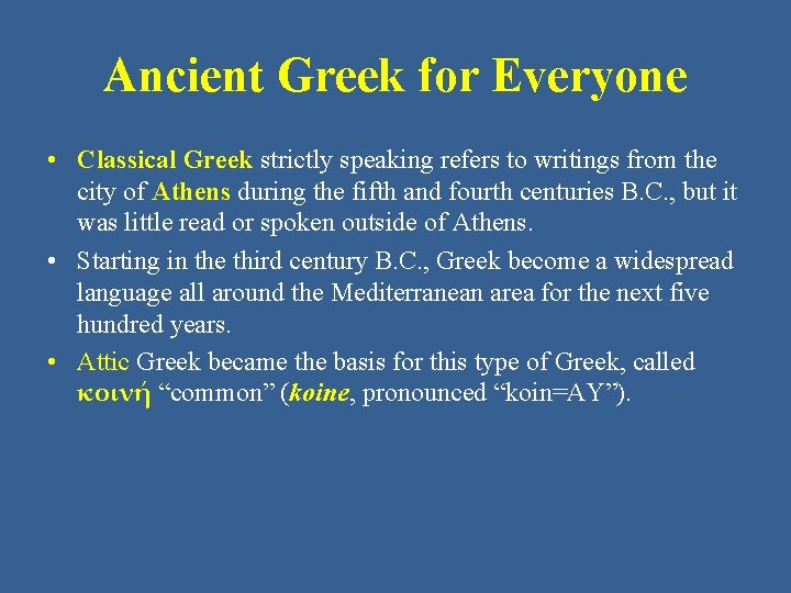 Ancient Greek for Everyone • Classical Greek strictly speaking refers to writings from the