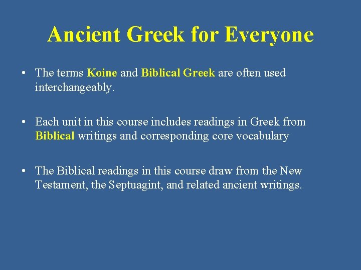 Ancient Greek for Everyone • The terms Koine and Biblical Greek are often used