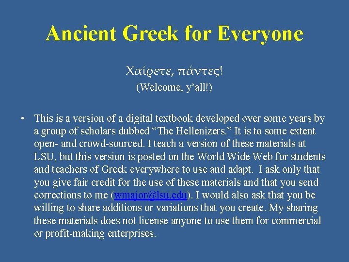 Ancient Greek for Everyone Χαίρετε, πάντες! (Welcome, y’all!) • This is a version of