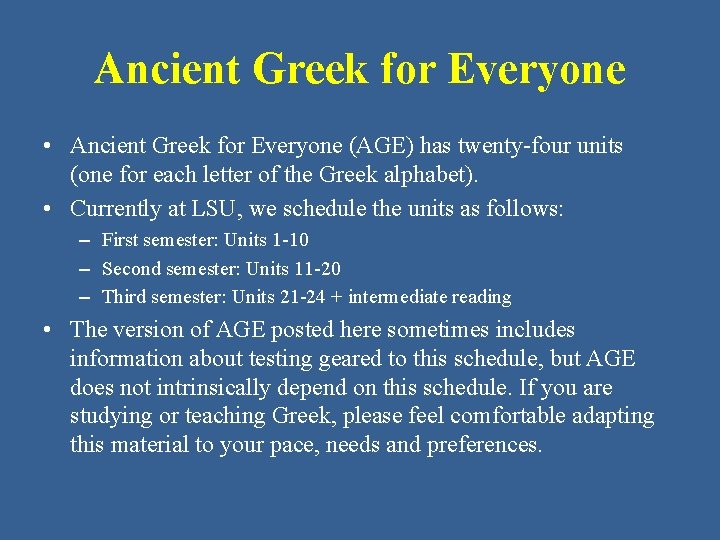 Ancient Greek for Everyone • Ancient Greek for Everyone (AGE) has twenty-four units (one