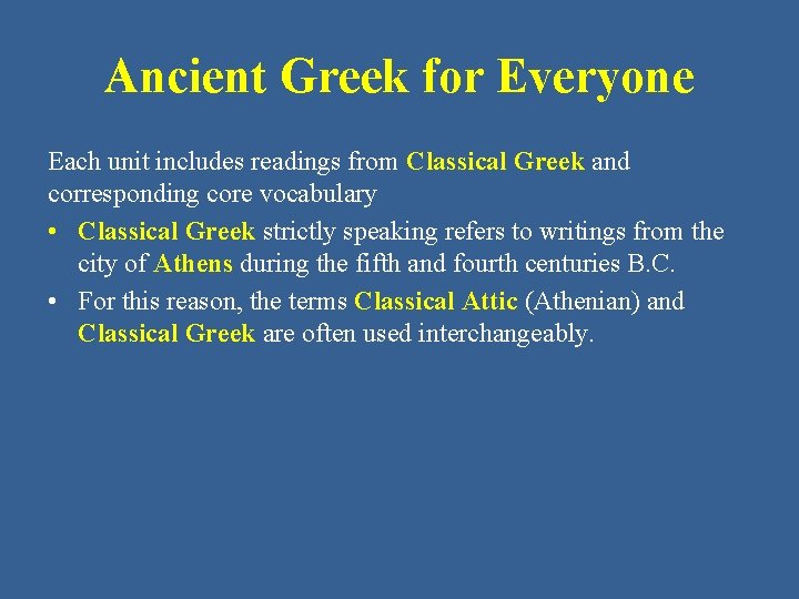 Ancient Greek for Everyone Each unit includes readings from Classical Greek and corresponding core