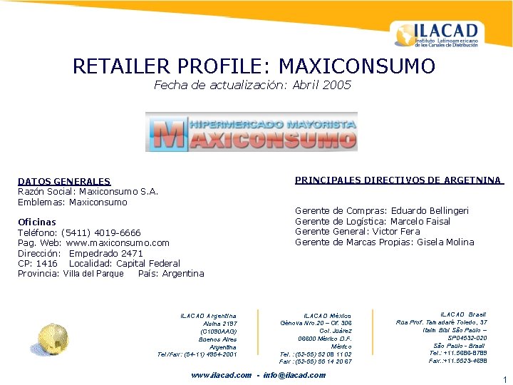 RETAILER PROFILE: MAXICONSUMO Fecha de actualización: Abril 2005 PRINCIPALES DIRECTIVOS DE ARGETNINA DATOS GENERALES