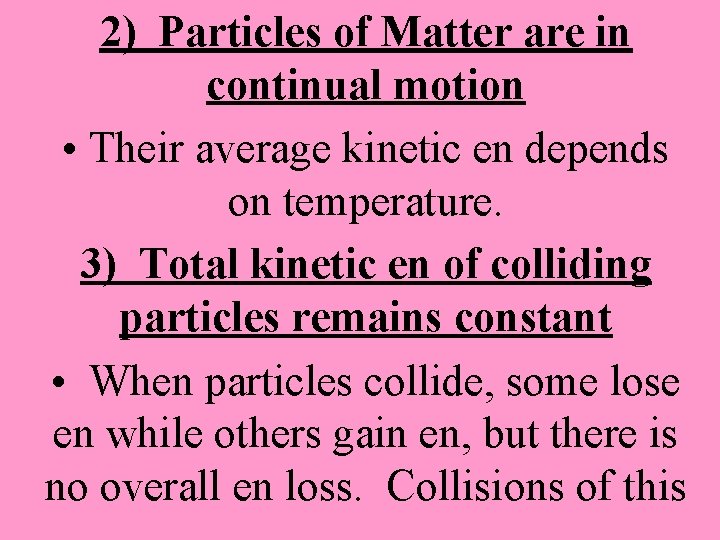 2) Particles of Matter are in continual motion • Their average kinetic en depends
