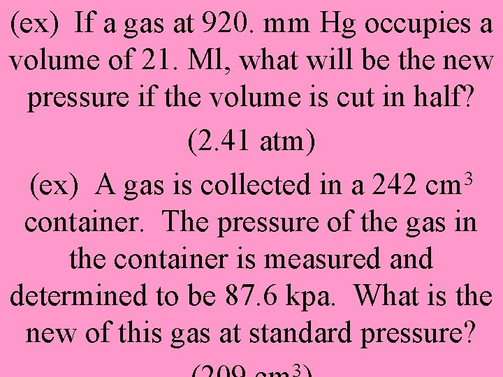 (ex) If a gas at 920. mm Hg occupies a volume of 21. Ml,