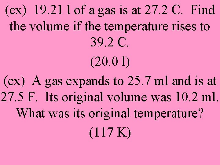 (ex) 19. 21 l of a gas is at 27. 2 C. Find the