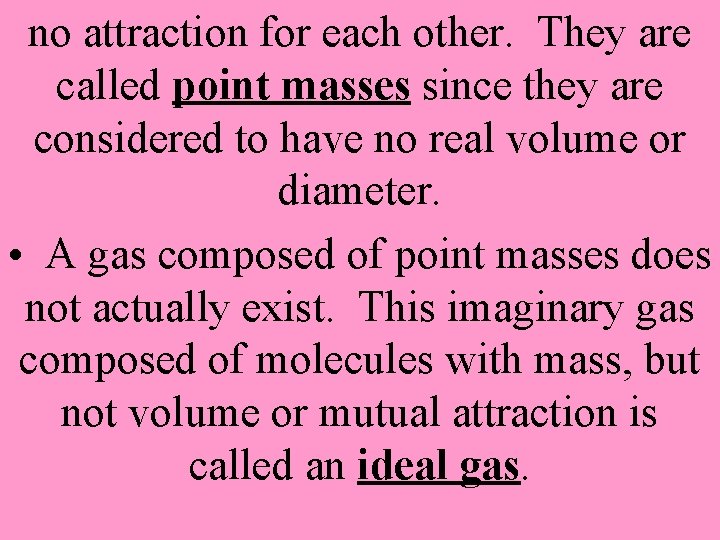 no attraction for each other. They are called point masses since they are considered