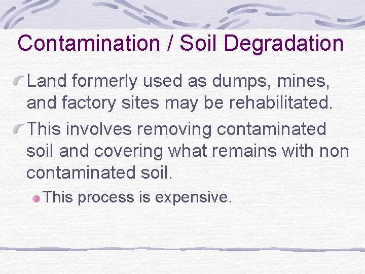 Contamination / Soil Degradation Land formerly used as dumps, mines, and factory sites may