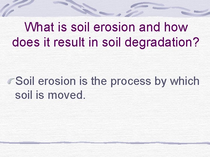 What is soil erosion and how does it result in soil degradation? Soil erosion